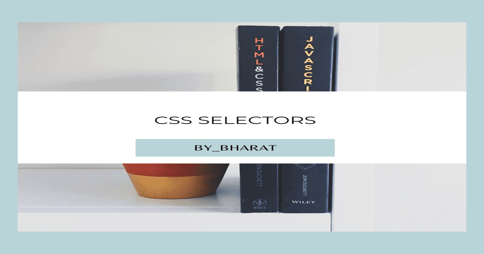 CSS selectors: - The perfect way to learn CSS.